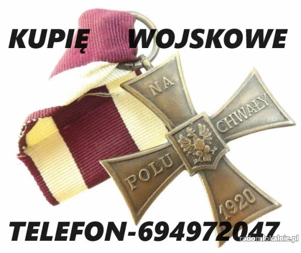 KUPIĘ ODZNACZENIA,ODZNAKI,MEDALE,ORDERY STARE WOJSKOWE TELEFON 694972047