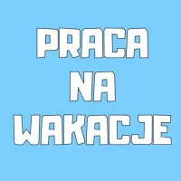 Praca na Wakacje - Praca Dodatkowa - Bez Doświadczenia