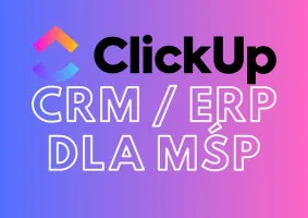 Wdrożenie ClickUp dla firm - Ulepsz procesy! Cyfryzacja procesów!